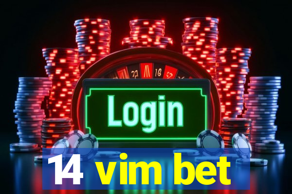 14 vim bet